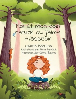 Moi et mon coin nature ou j'aime m'asseoir by Lauren MacLean Hardcover Book