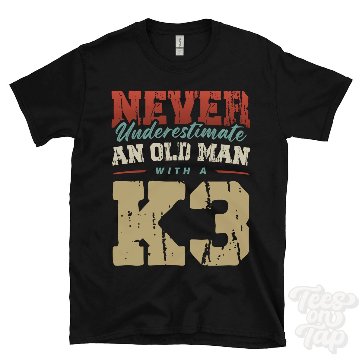 NEVER UNDERESTIMATE AN OLD MAN WITH A K3 FUNNY T-SHIRT IDEAL GIFT