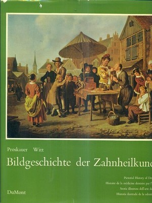 BILDGESCHICHTE DER ZAHNHEILKUNDE ARTE/ILLUSTRATI PROSKAUER - WITT DUMONT 1962
