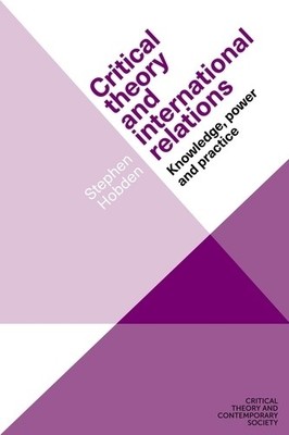 Stephen Hobden Critical Theory and International Relations (Hardback)