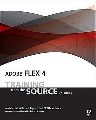 Adobe Flex 4: Training from the Source, Volume 1 [Taschenbuch] by Labriola, ...