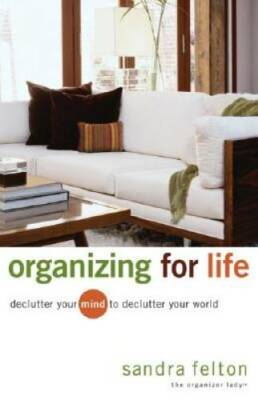 Organizing for Life: Declutter Your Mind to Declutter Your World - GOOD