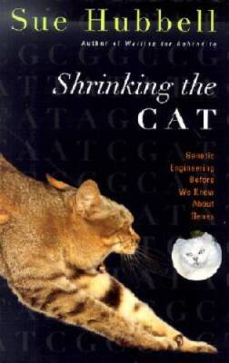 #ad Shrinking the Cat: Genetic Engineering Before We Knew About Genes GOOD $5.98