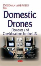 Domestic Drones : Elements and Considerations for the U.S., Hardcover by Ambr...
