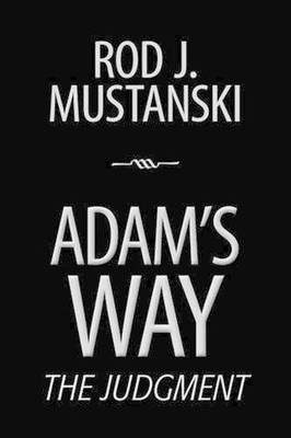 Adam's Way, The Judgment by Rod J. Mustanski (English) Paperback Book