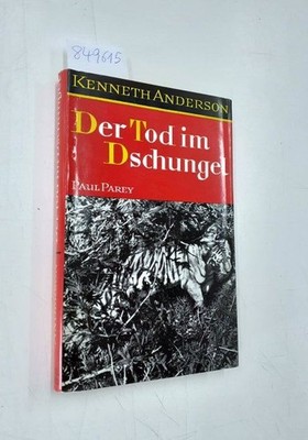 Der Tod im Dschungel : Tiger im Hinterhalt Übers. aus d. Engl. von Robert von Be