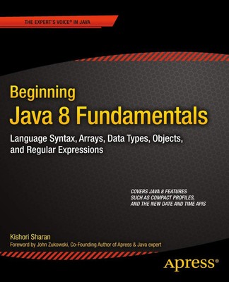 Java 8 Grundlagen für Anfänger: Sprachsyntax, Arrays, Datentypen, Objekte, ...