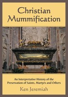 Christian Mummification Ken Jeremiah Taschenbuch Kartoniert / Broschiert 2012