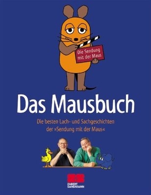Das Mausbuch die besten Lach- und Sachgeschichten der ''Sendung mit der Maus''
