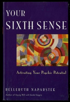 Your Sixth Sense: Activating Your Psychic Potential