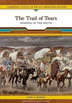 The Trail of Tears by John P. Bowes HARDBACK 9780791093450