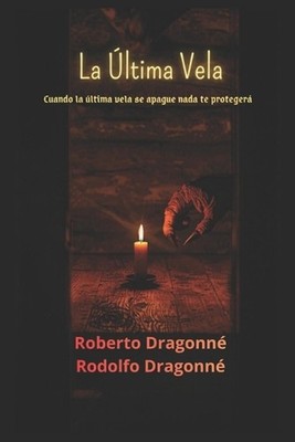 La ltima Vela: Cuando la ?ltima vela se apague, nada te proteger?. by Roberto Dr