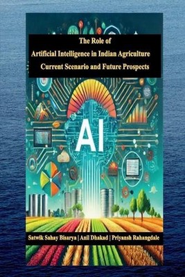 The Role of Artificial Intelligence in Indian Agriculture: Current Scenario and