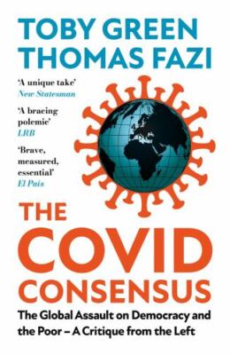 The Covid Consensus: The Global As... 9781787388413 by Green, Toby, Fazi, Thomas