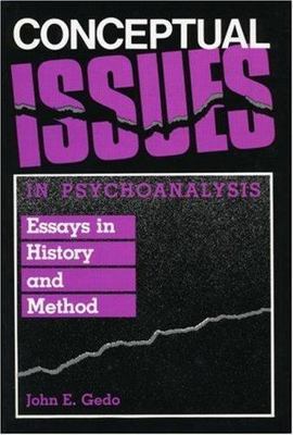 Conceptual Issues in Psychoanalysis: Essays in History and Method, Gedo, John E.