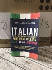 Italian: The Ultimate Guide for Beginners Who Want to Learn the Italian Langu...
