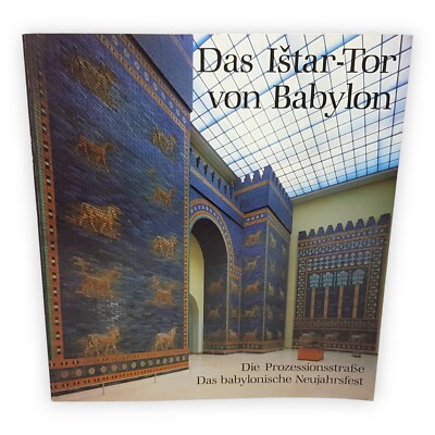 Das Istar Tor von Babylon Prozessionsstraße Staatliche Museen Berlin 1995 Heft