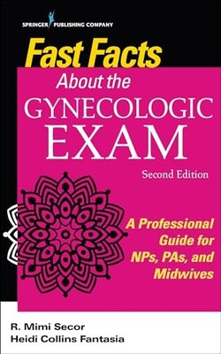 Fast Facts About the Gynecologic Exa..., Secor, Mimi R.
