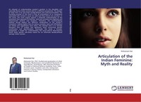 Articulation Of The Indian Feminine: Myth And Reality Nishamani Kar
