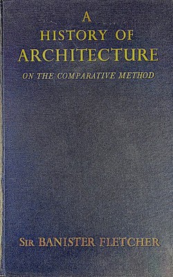 A History of Architecture on the Comparative Method, Fletcher, 16th Ed