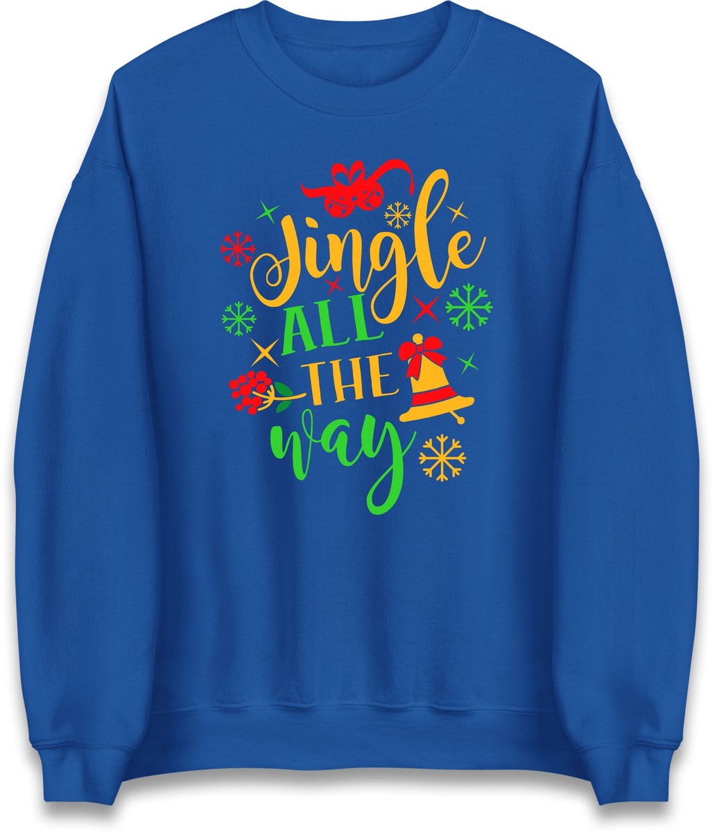 Jingle All The Way Christmas Holiday Sweatshirt,Offensive