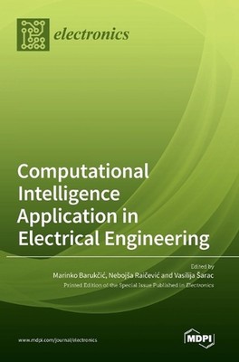 Computational Intelligence Application in Electrical Engineering by Marinko Baru
