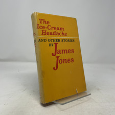 The Ice-Cream Headache - and Other Stories by James Jones HC First Edition  Very