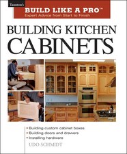 Building Kitchen Cabinets: The Essential Guide for Woodworkers and DIY Enthusia,