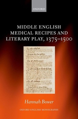 Middle English Medical Recipes and Literary Play, 1375-1500 by Hannah Bower Hard