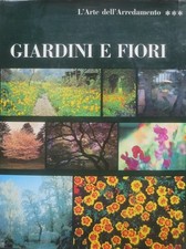 Giardini e fiori. L'arte dell'arredamento; 3.