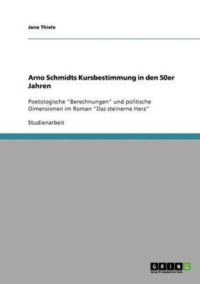 Thiele - Arno Schmidts Kursbestimmung in den 50er Jahren Poetologische - E555z