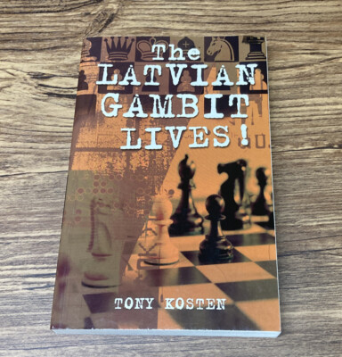 The Latvian Gambit Lives! by Tony Kosten - Paperback