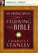10 Principles for Studying Your Bible: Practical Insights Into God's Word