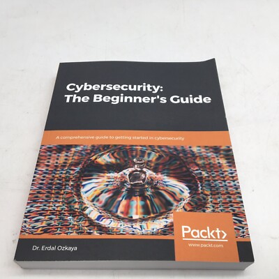 Cybersecurity: The Beginner's Guide: A comprehensive guide By Ozkaya Packt