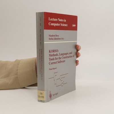 KORSO: Methods, Languages, and Tools for the Construction of Correct Software