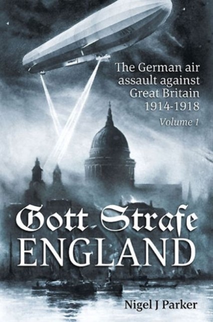 Gott Strafe England by Nigel J. Parker (Hardback Book)
