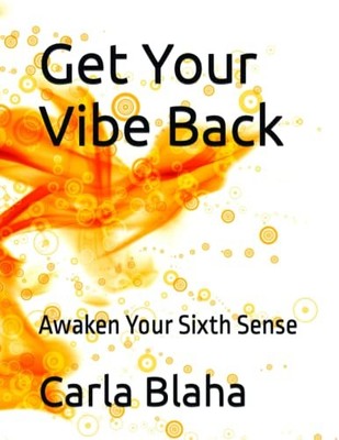 Get Your Vibe Back: Awaken Your Sixth Sense