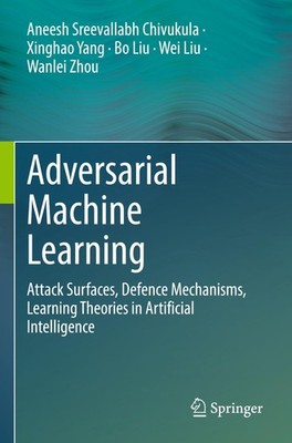 Adversarial Machine Learning Aneesh Sreevallabh Chivukula