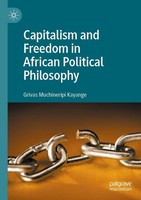 Grivas Muchineripi Kayange | Capitalism And Freedom In African Political...