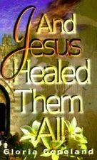 And Jesus Healed Them All - Paperback By Gloria Copeland - VERY GOOD