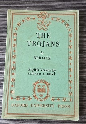 1957 1st Ed The Trojans By Berlioz English Version By Edward J Dent - Oxford UP
