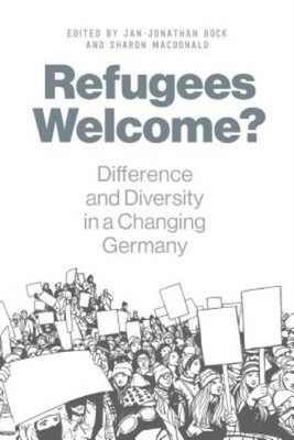 Refugees Welcome?: Difference And Diversity In A Changing Germany