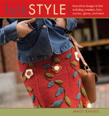 Folk Style: Innovative Designs to Knit..., Kandis, Mags