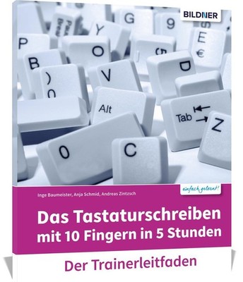 Christian Bildner / Das Tastaturschreiben mit 10 Fingern in 5 Stunden. Train ...
