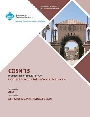 COSN 15 ACM Conference on Online Social Networks: Proceedings of the 2015 ACM Co