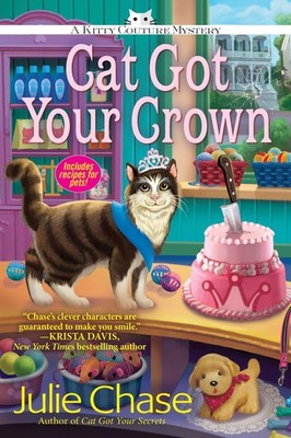 Cat Got Your Crown: A Kitty Couture Mystery - hardcover Chase, Julie
