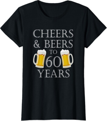 Cheers And Beers to 60 Years Funny Birthday Gift Ladies' Crewneck T-Shirt