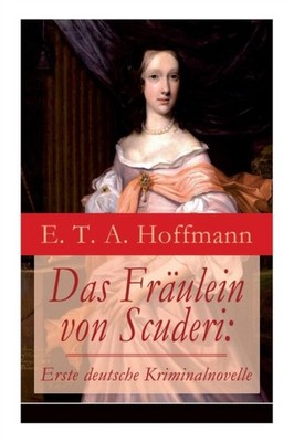 Hoffmann - Das Frulein von Scuderi  Erste deutsche Kriminalnovelle  S - E555z