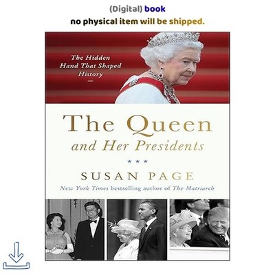 The Queen and Her Presidents: The Hidden Hand That Shaped Hi, Susan Page 2026