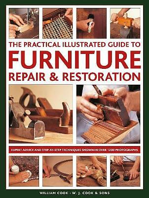 Furniture Repair & Restoration, The Practical Illustrated Guide to: Expert...